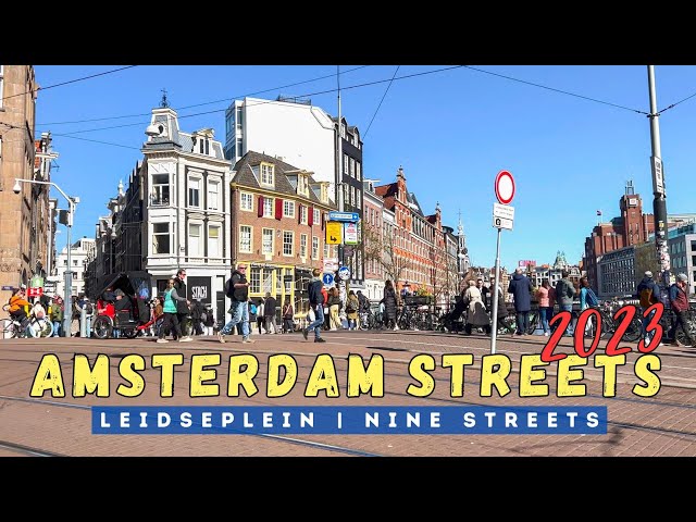 AMSTERDAM STREETS 2023 ft. Leidseplein & Nine Streets | The Netherlands Walking Tour 2023 [4K HD]