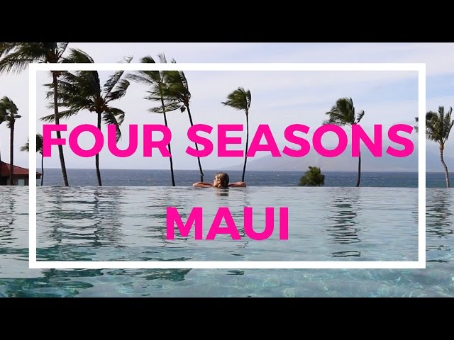 Must Stay in Maui: Four Seasons Maui