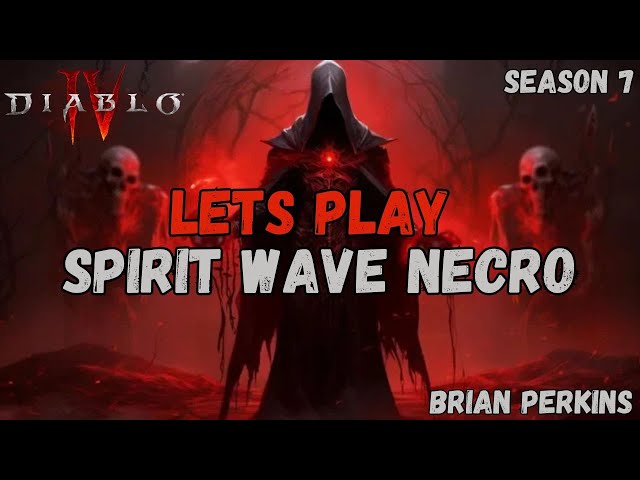 Diablo IV - BP Gaming - Season 7 - Spirit Wave Necro - Part 9