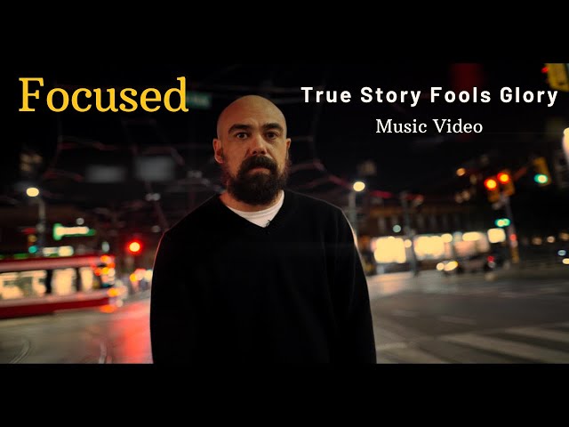 Focused - True Story Fools Glory (Official music video)