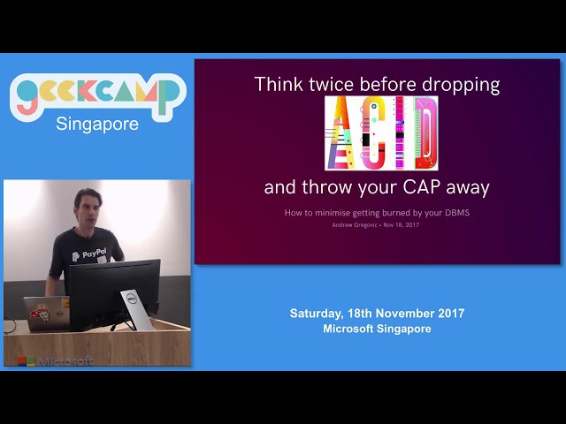 Think twice before dropping ACID and throw your CAP away - GeekCampSG 2017