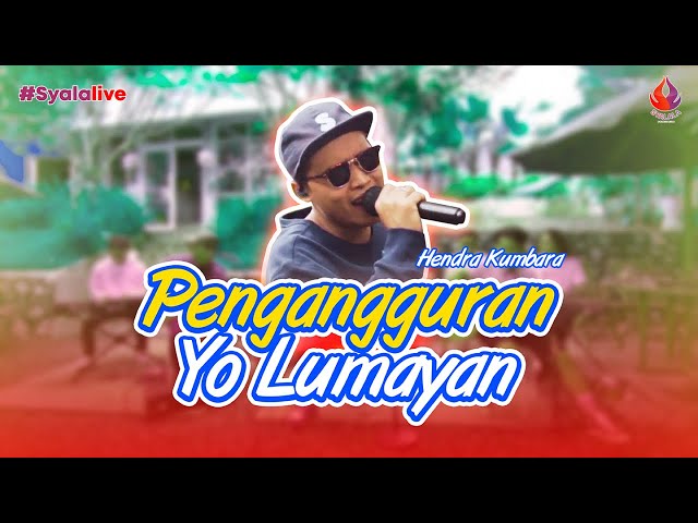 PENGANGGURAN YO LUMAYAN - HENDRA KUMBARA (Official Live Music) #SyalaLive