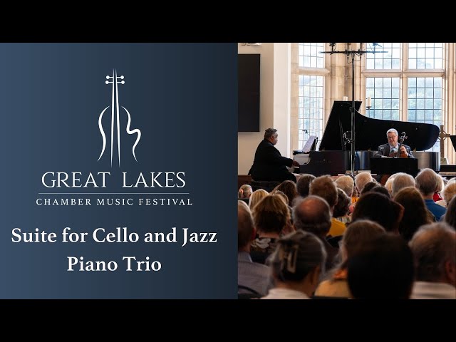 Bolling – Suite for Cello and Jazz Piano Trio | Great Lakes Chamber Music Festival 2024