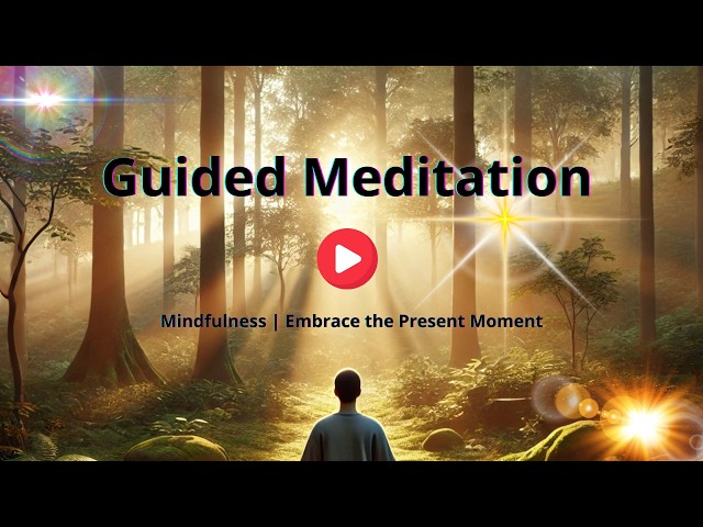 Guided Meditation for Mindfulness: Embrace the Present Moment