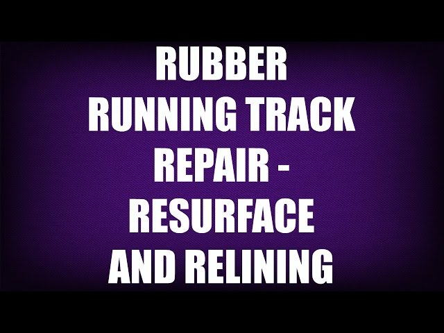 Rubber Running Track Repair - Resurface and Relining