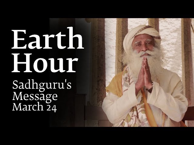 Sadhguru's Earth Hour Message - March 24