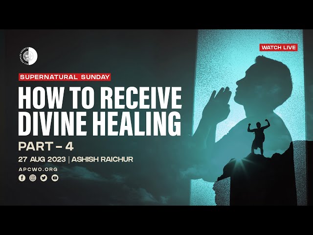 How To Receive Divine Healing (Part-4), LIVE Church Service (Sun Aug 27, 2023)