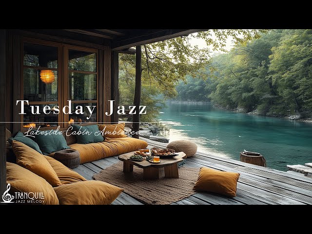 Tranquill Jazz In Lakeside | Living Coffee Tuesday Morning With Gentle Jazz Music For Positive Mo...