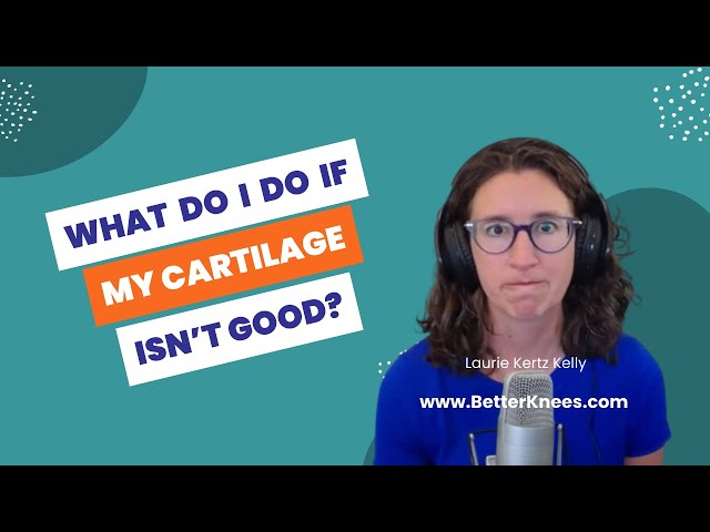 What Do I Do if My Cartilage Isn't Good?