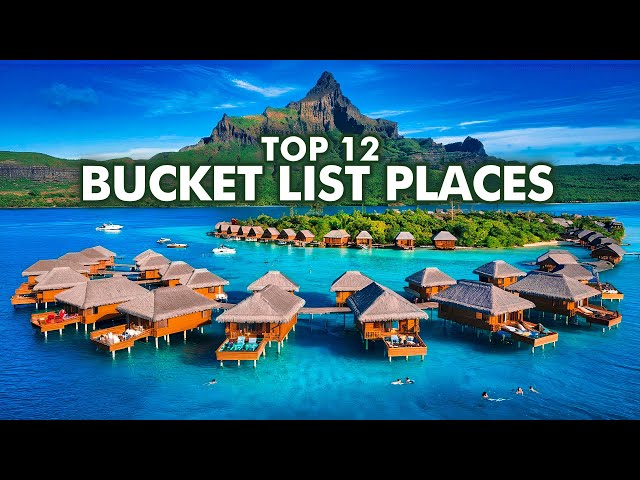 12 Places to See Before you Die