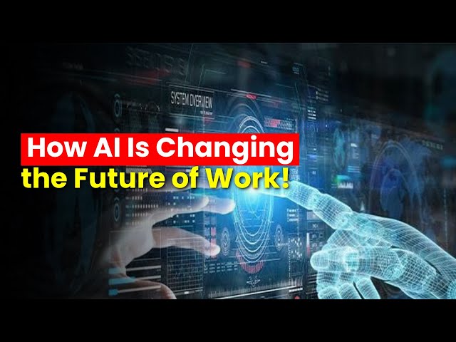 How AI Is Changing the Future of Work!