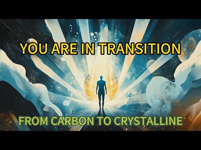 ✨ CHOSEN ONES✨: You Are In Transition From Carbon To Crystalline Body