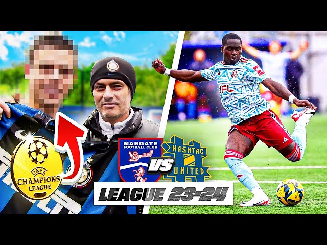 WE PLAYED AGAINST A CHAMPIONS LEAGUE WINNER! - Margate vs Hashtag United - 23/24 EP10