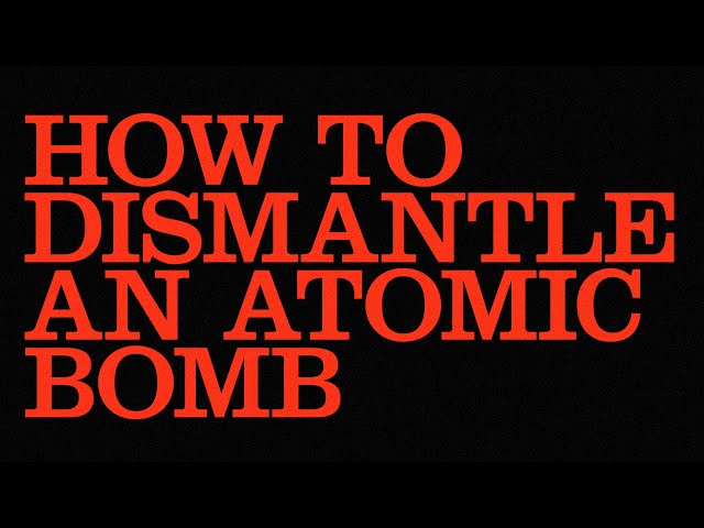 How To Dismantle An Atomic Bomb // How To Re-Assemble An Atomic Bomb (Official Trailer)