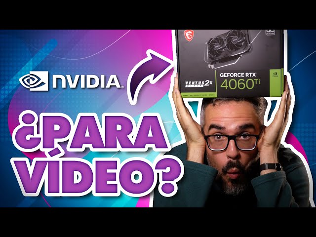 ¿Es la "peor" gráfica actual la MEJOR lowcost para vídeo? GEFORCE RTX 4060 TI 16GB