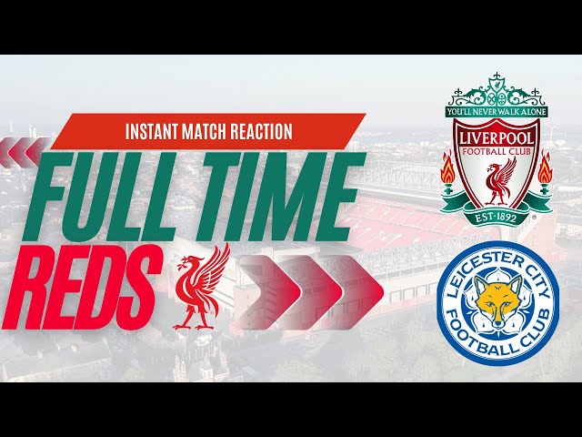 Liverpool v Leicester Live | Instant Match Reaction | LFC Daytrippers