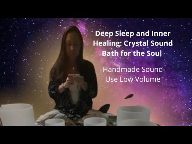 Deep Sleep and Inner Healing: Crystal Sound Bath for the Soul