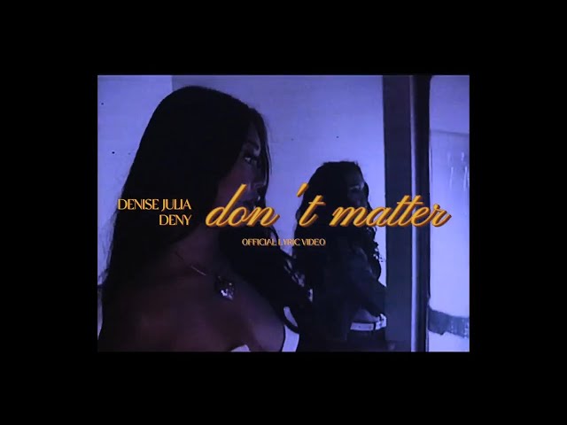 Denise Julia - don't matter (feat. DENY) (Official Lyric Video)