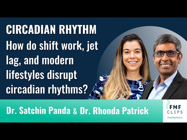 How do shift work, jet lag, and modern lifestyles disrupt circadian rhythms? | Dr. Satchin Panda