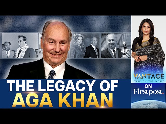 Billionaire and Islamic Spiritual Leader Aga Khan Dies at the Age of 88 | Vantage| Palki Sharma|N18G