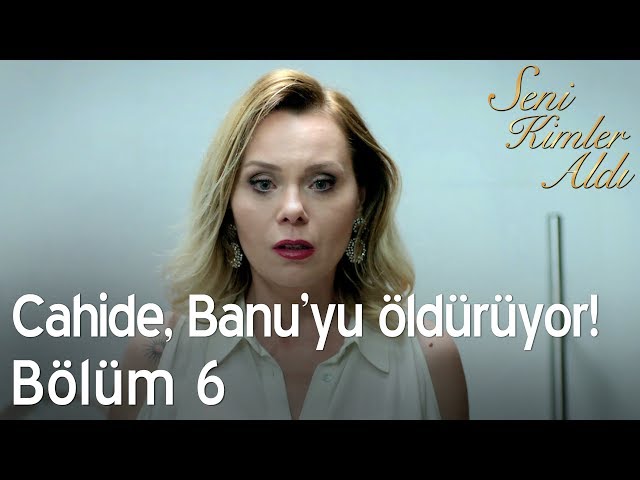 Cahide, Banu'yu öldürüyor! - Seni Kimler Aldı 6. Bölüm