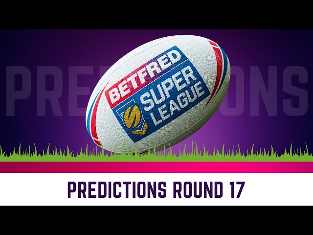 2024 Super League Predictions | Round 17