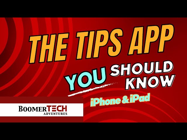 TIPS APP: How to Use Your iPhone & iPad