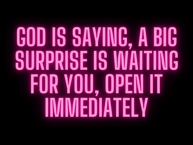 GOD IS SAYING, A BIG SURPRISE IS WAITING FOR YOU, OPEN IT IMMEDIATELY #godmessage #jesusmessage