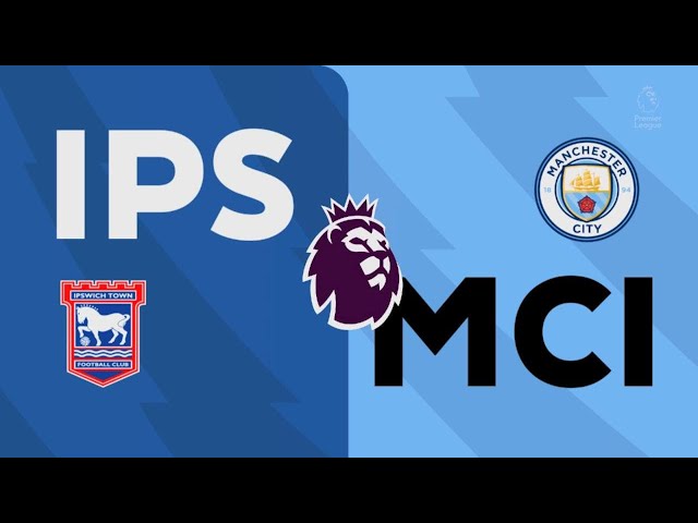 Ipswich town 2-1 Manchester City, Premier league match highlights