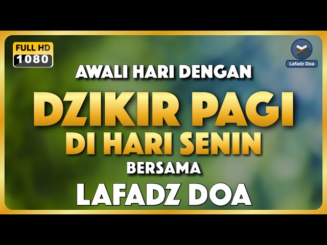 DENGARKAN DZIKIR PAGI INI !! Dzikir Pagi Pembuka Rezeki dari Segala Penjuru - Lafadz Doa