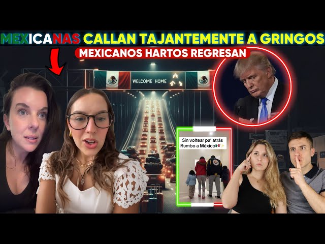 MEXICANAS DEJAN EN EVIDENCIA a TRUMP y A TODOS LOS GRINGOS | MEXICO HARTO DEL ABUSO REGRESAN A CASA