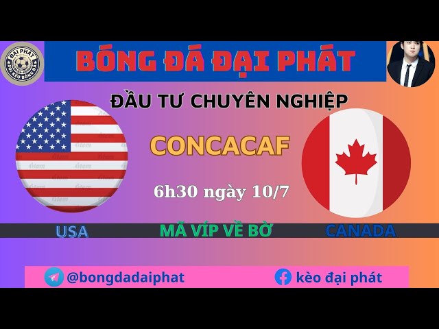 Soi kèo Usa vs Canada - Ngày 9/7- Concacaf - BÓNG ĐÁ ĐẠI PHÁT