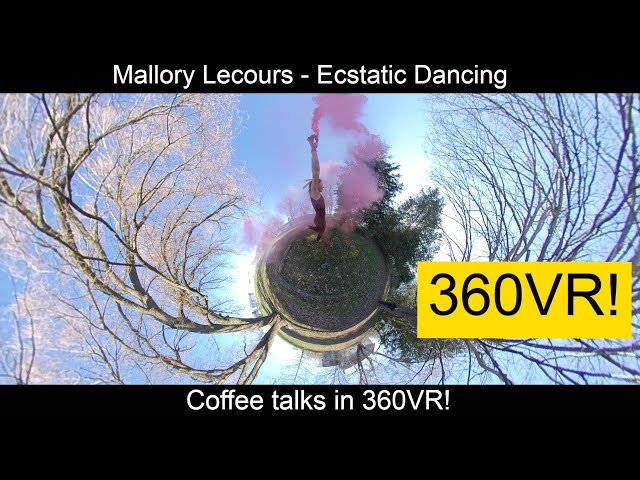 Mallory Lecours - Ecstatic Dancing   #360VR #coffeetalk