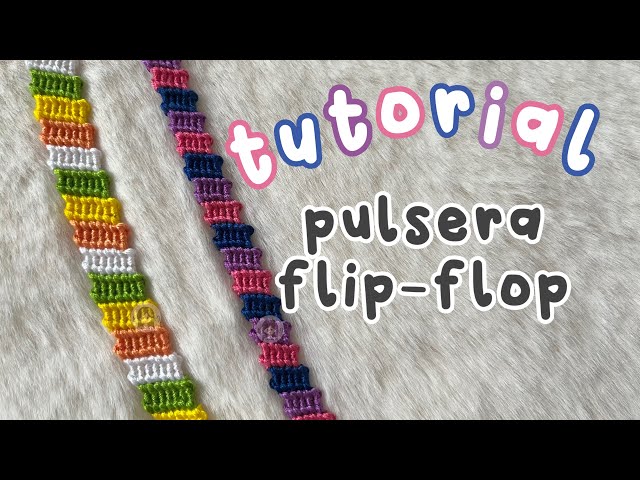 TUTORIAL | pulsera flip-flop