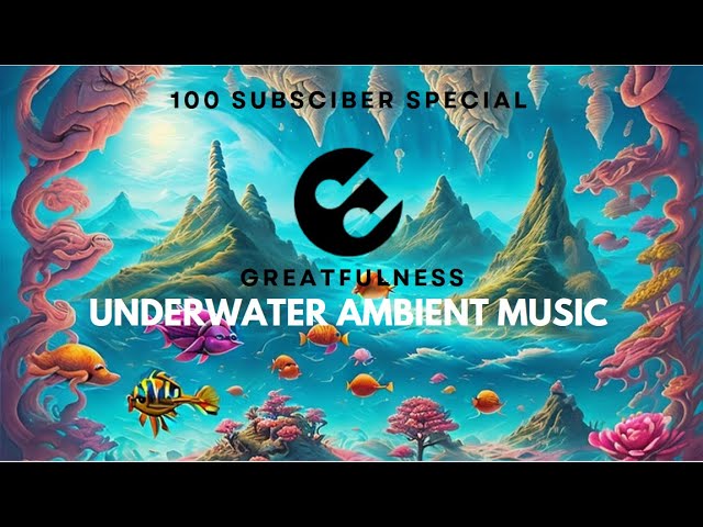 Greatfullness: 3D Underwater Ambiance & Enchanting Melodies