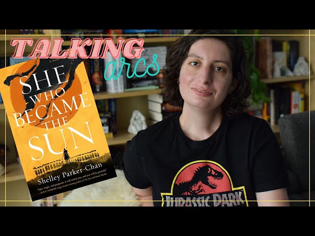 Talking Arcs || She Who Became The Sun - Shelley Parker-Chan