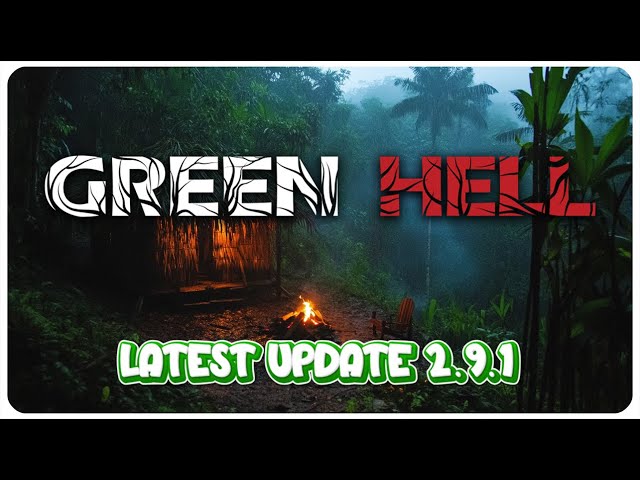 GREEN HELL /// PART 1 /// UPDATE 2.9.1