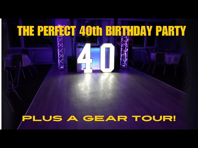 DJ GIG LOG | A GREAT 40th BIRTHDAY PLUS A GEAR TOUR