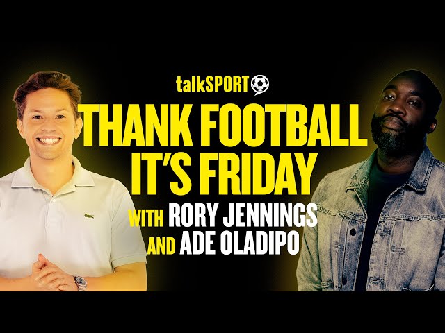 🚨 talkSPORT Live - Thank Football It's Friday: Ade Oladipo & Rory Jennings REACT To Haaland New Deal