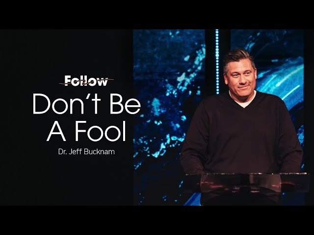 Don't Be a Fool | Dr. Jeff Bucknam, February 1–2, 2025