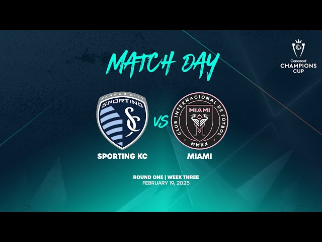 Sporting KC vs Miami | 2025 Concacaf Champions Cup