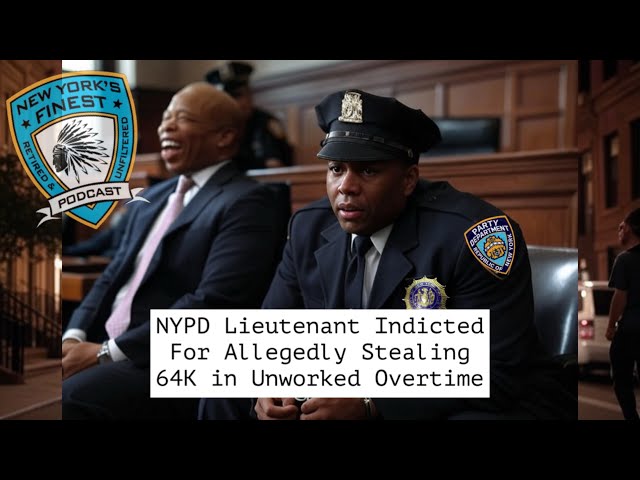 NYPD Lieutenant Indicted for allegedly stealing 64k in unworked overtime.