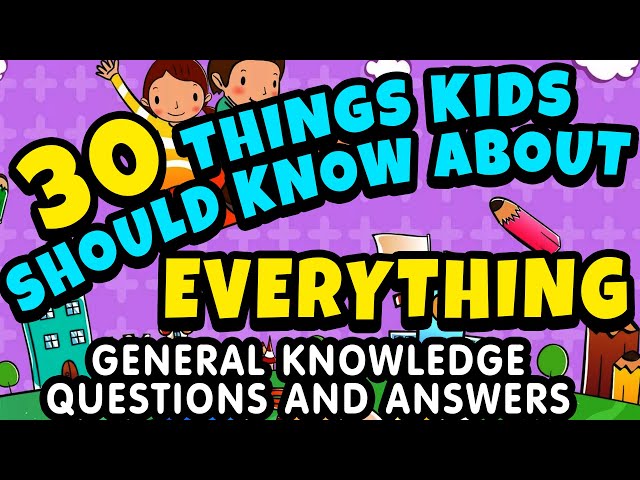 Kids Quiz : 30 Things Kids Should Know about Everything | General Knowledge