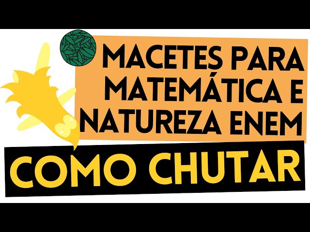 Como Chutar no Enem em Natureza e Matemática!