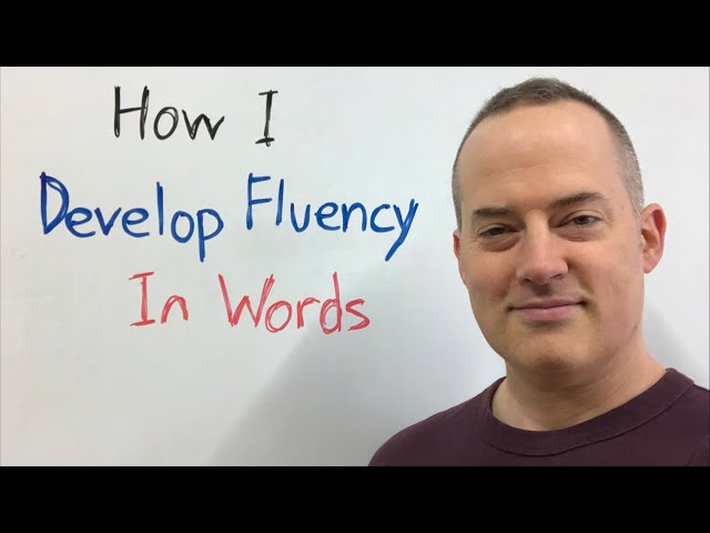 How I Develop Fluency In Words