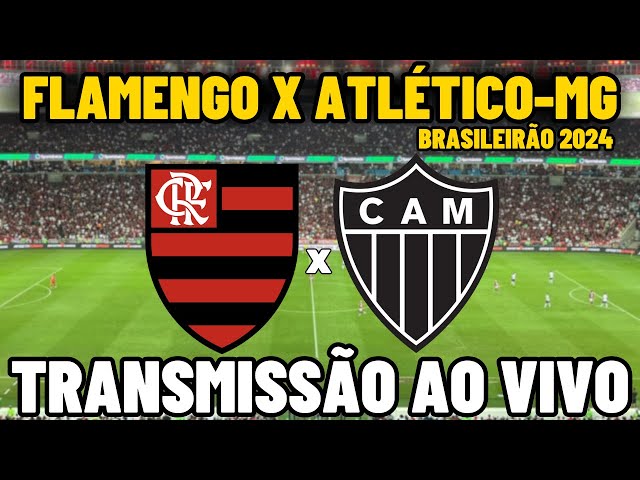 FLAMENGO X ATLÉTICO-MG TRANSMISSÃO AO VIVO COM IMAGENS DO MARACANÃ - 33ª RODADA - BRASILEIRÃO 2024