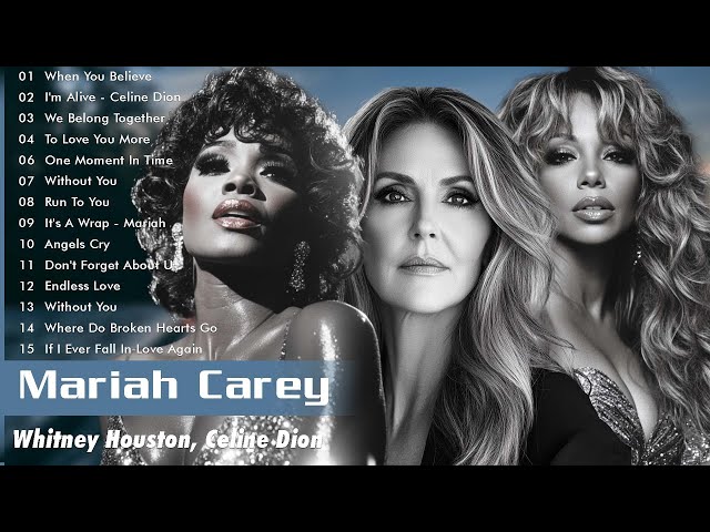 Top CELINE DION WHITNEY HOUSTON MARIAH CAREY | Divas Greatest Hits Collection of All Time