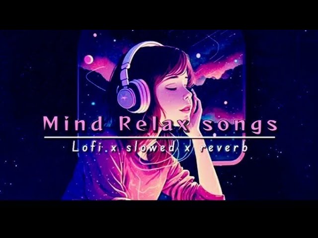 MIND RELAX LOVE SONG 💕 | MIND RELAX LOFI MASHUP #songs #lofi #music #love #new #hindi #bollywood