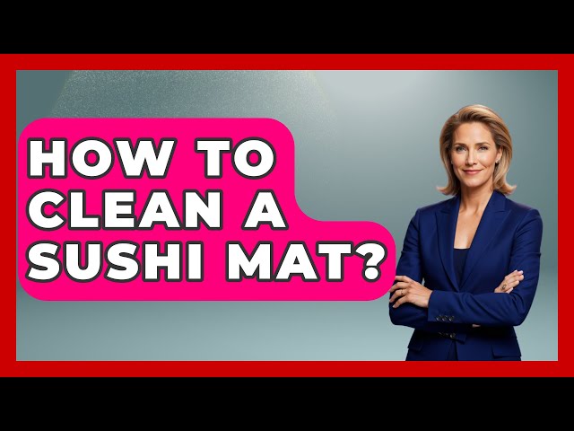 How To Clean A Sushi Mat? - Japan Past and Present