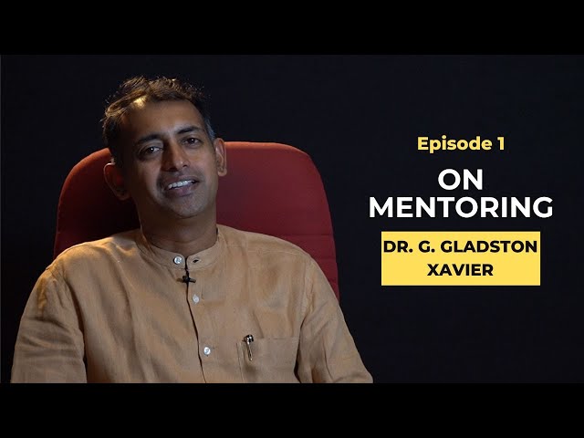 On Mentoring | Dr. G. Gladston Xavier | Episode 1 #mentor #mentorship #mentoring #english